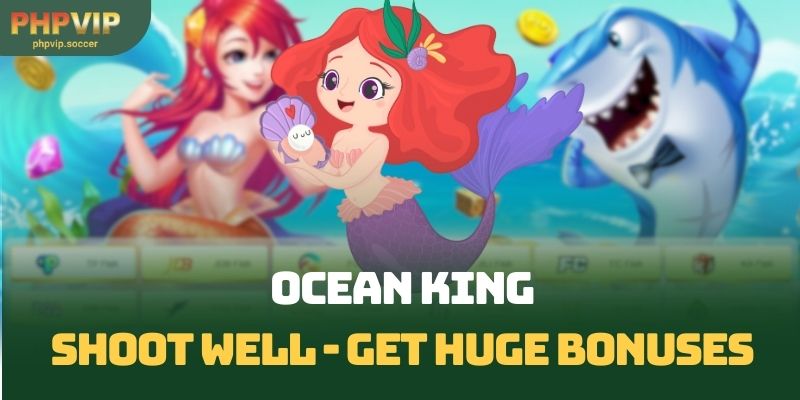 Ocean King: Take the Shot, Receive Huge Bonus
