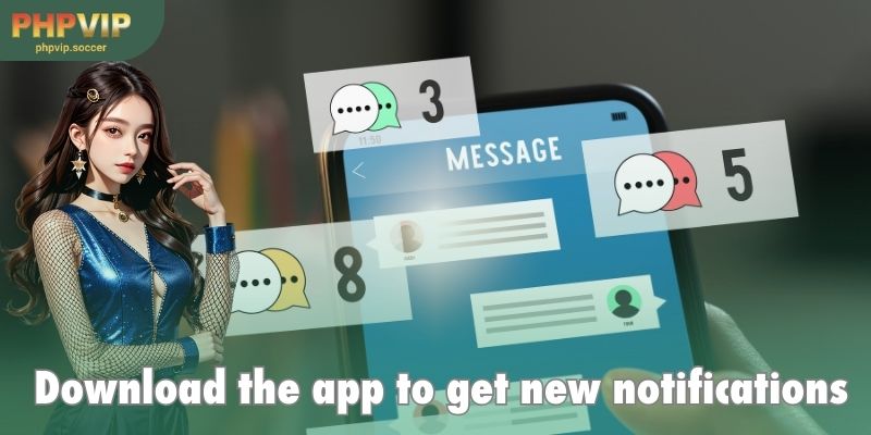 Download the app to receive the latest notifications from the platform