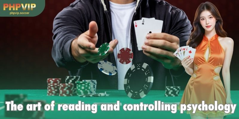 The art of reading and controlling psychology plays an important role in tactics